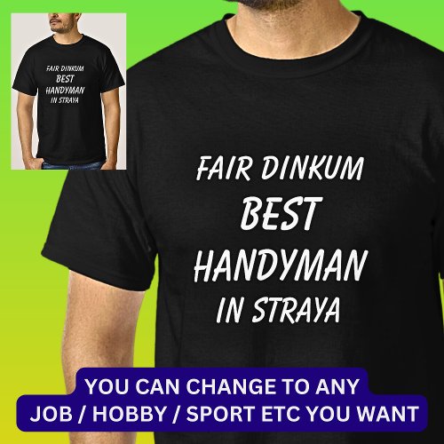 Fair Dinkum BEST HANDYMAN in Straya T_Shirt