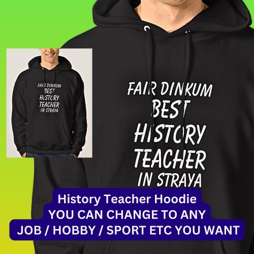 Fair Dinkum BEST HISTORY TEACHER in Straya Hoodie