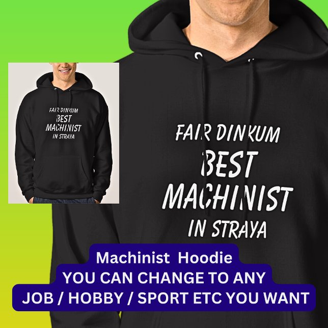 Fair Dinkum BEST MACHINIST in Straya Hoodie (Creator Uploaded)