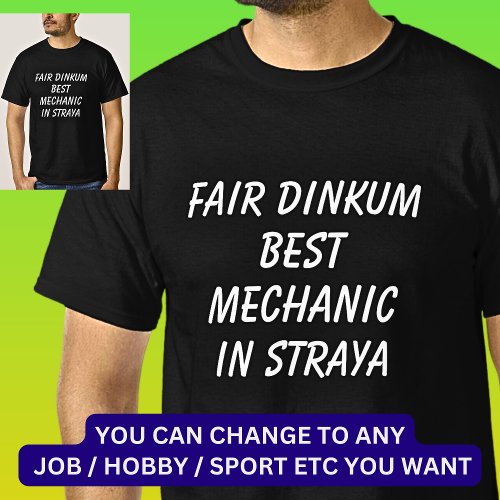 Fair Dinkum BEST MECHANIC in Straya T_Shirt