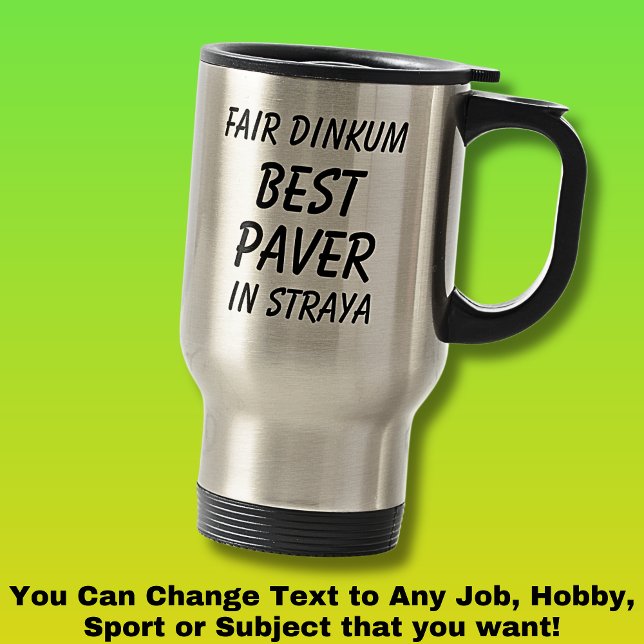Fair Dinkum BEST PAVER in Straya Travel Mug (Creator Uploaded)