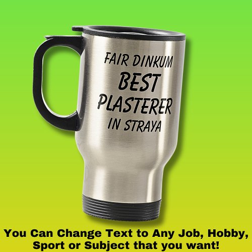 Fair Dinkum BEST PLASTERER in Straya Travel Mug