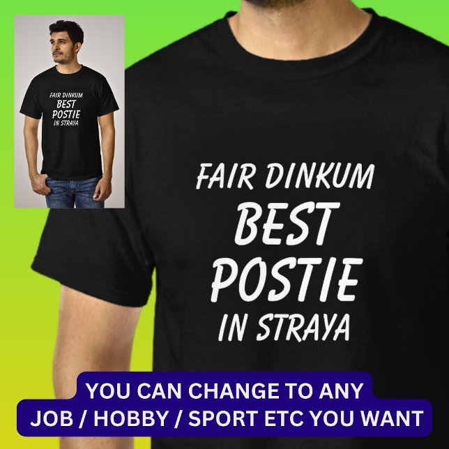 Fair Dinkum BEST POSTIE (Postman) in Straya T-Shirt (Creator Uploaded)
