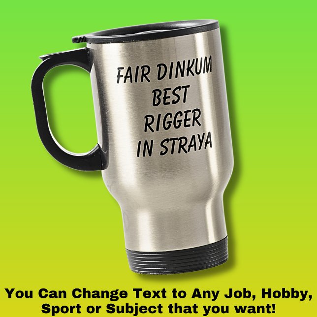 Fair Dinkum BEST RIGGER in Straya Travel Mug (Creator Uploaded)