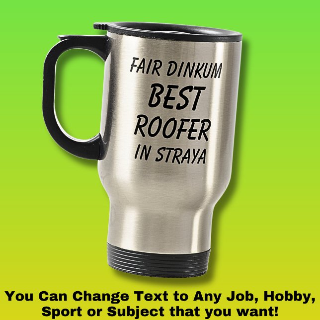Fair Dinkum BEST ROOFER in Straya Travel Mug (Creator Uploaded)