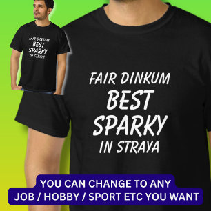 Fair Dinkum BEST SPARKY (Electrician) in Straya T-Shirt