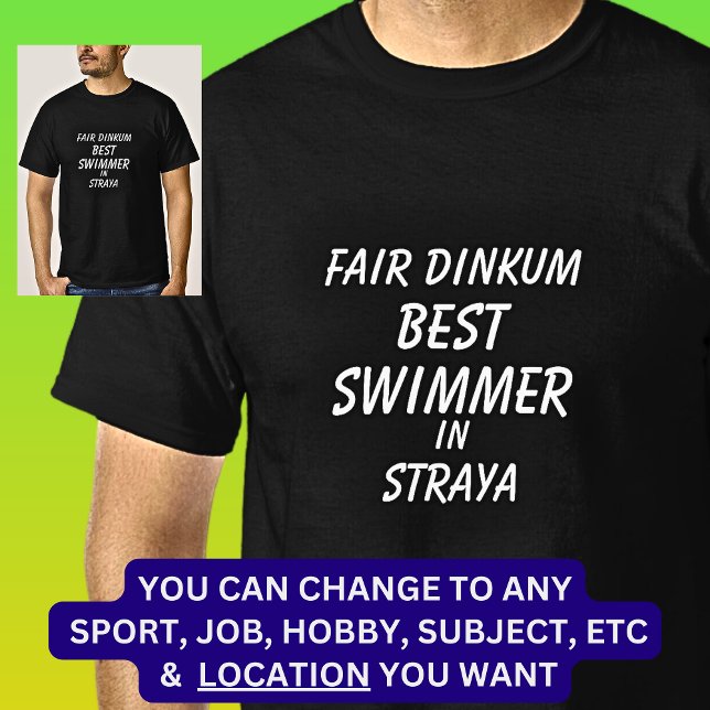Fair Dinkum BEST SWIMMER in Straya  T-Shirt (Creator Uploaded)