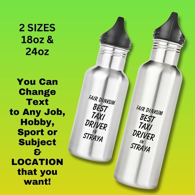 Fair Dinkum BEST TAXI DRIVER in Straya Stainless Steel Water Bottle (Creator Uploaded)