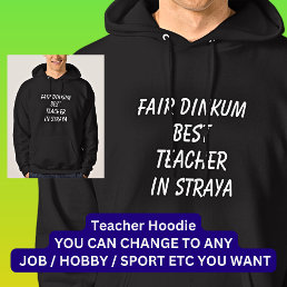 Fair Dinkum BEST TEACHER in Straya Hoodie