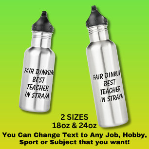 Fair Dinkum BEST TEACHER in Straya Stainless Steel Water Bottle