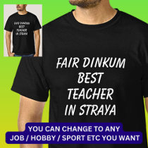 Fair Dinkum BEST TEACHER in Straya