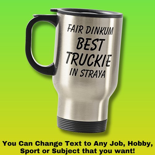 Fair Dinkum BEST TRUCKIE Truck Driver in Straya Travel Mug