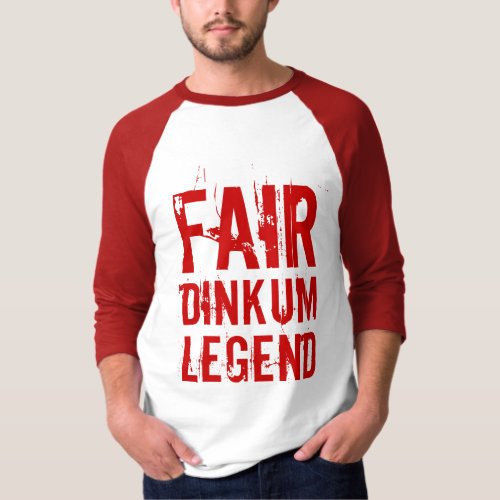 Fair Dinkum Legend T_Shirt