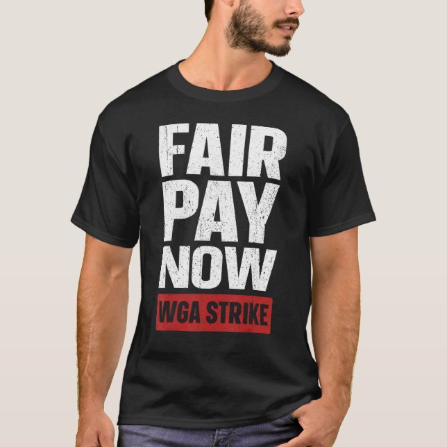 Fair Pay Now Writers Guild On Strike Anti AI Chatb T-Shirt (Front)