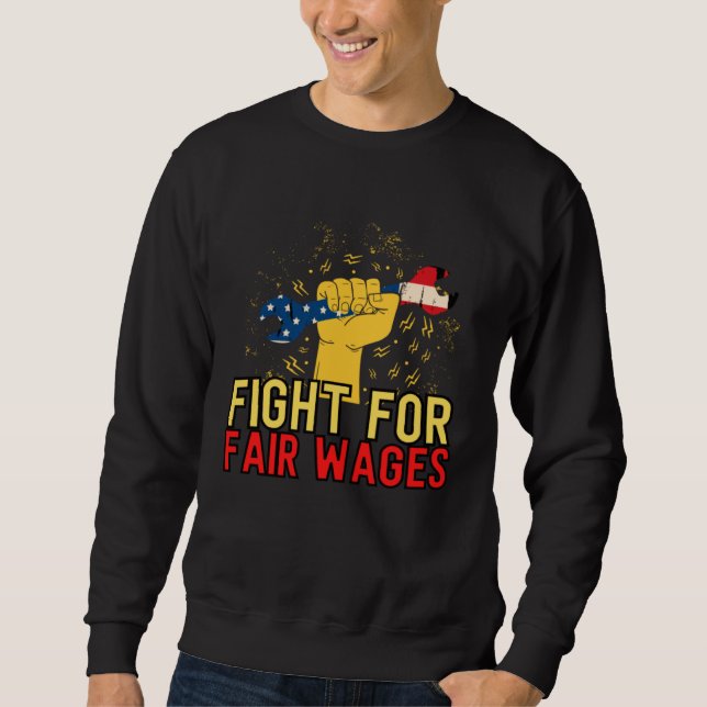 Fair Wages Labor Rights Income Inequality Sweatshirt (Front)
