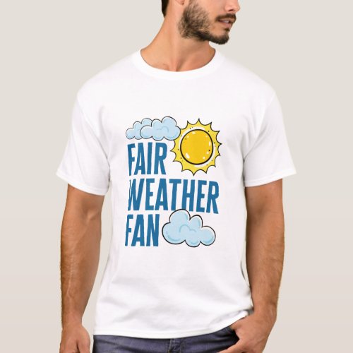Fair Weather Fan Meteorologist Weatherman T_Shirt