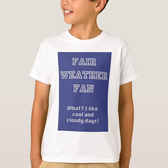 Fair Weather Fan products by TroubleShooter T-Shirt (Front)