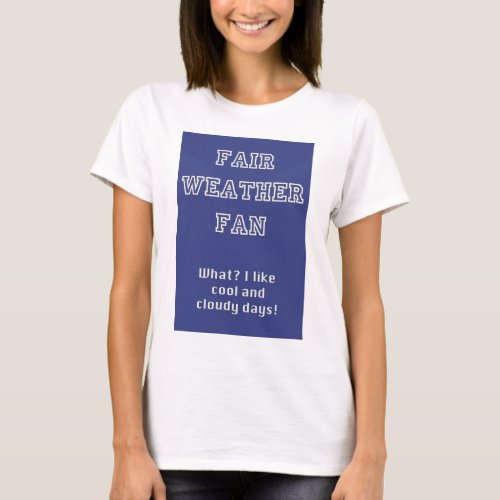 Fair Weather Fan products by TroubleShooter T_Shirt