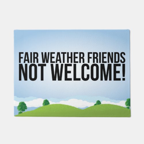 Fair Weather Friends Not Welcome Doormat