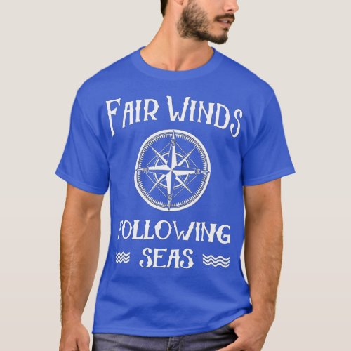 Fair Winds Following Seas Boat Boating Nautical No T_Shirt