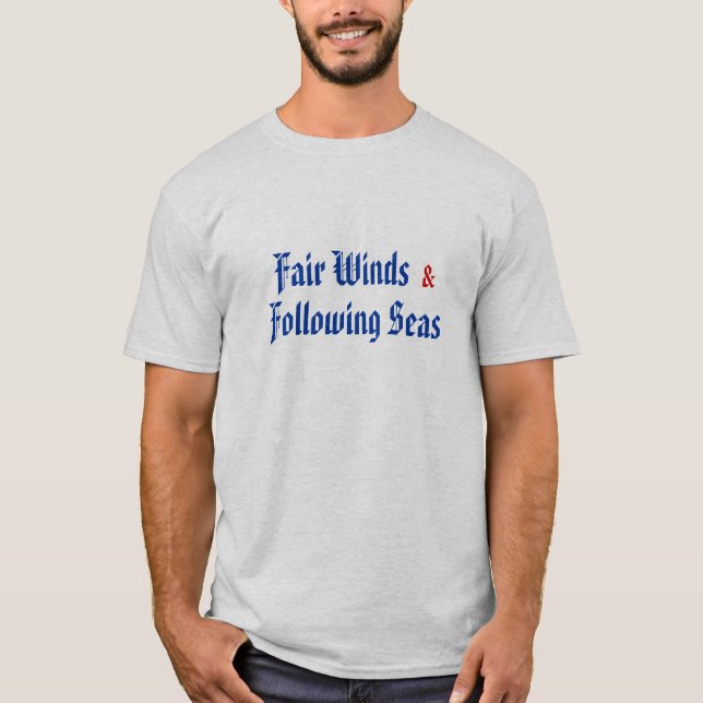 Fair Winds & Following Seas T-Shirt (Front)