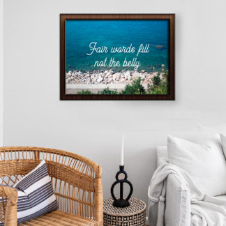 Fair words fill not the belly proverb poster