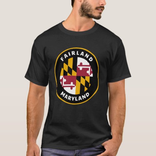 Fairland Maryland MD Flag Badge Roundlet Souvenir T-Shirt