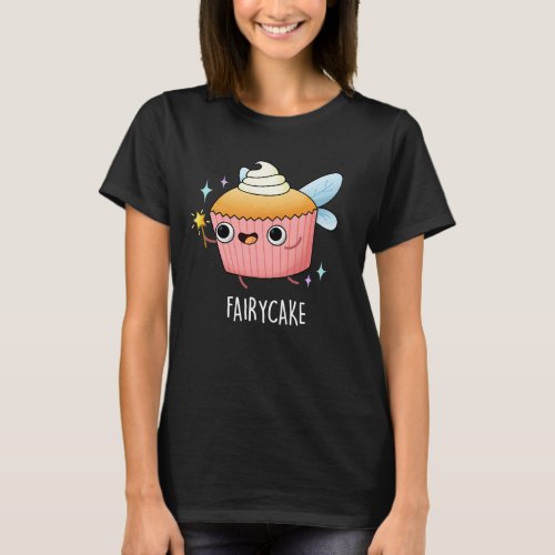 Fairy Cake Funny Cupcake Pun Dark BG T_Shirt