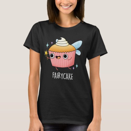 Fairy Cake Funny Cupcake Pun Dark BG T_Shirt