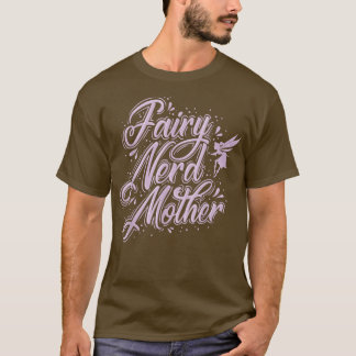 Fairy Fairy Nerd Mother  T-Shirt