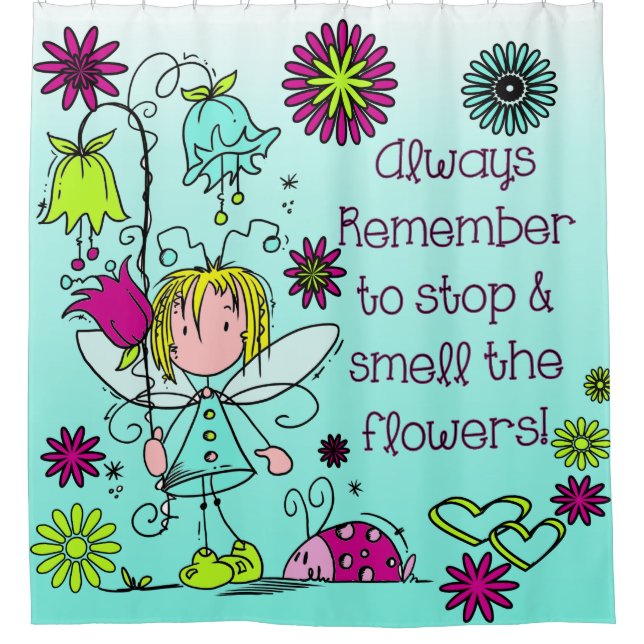 Fairy Garden Stop to Smell the Flowers Shower Curtain (Front)