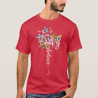 Fairy Magic Wonderful Believe Flowers Butterfly Ma T-Shirt