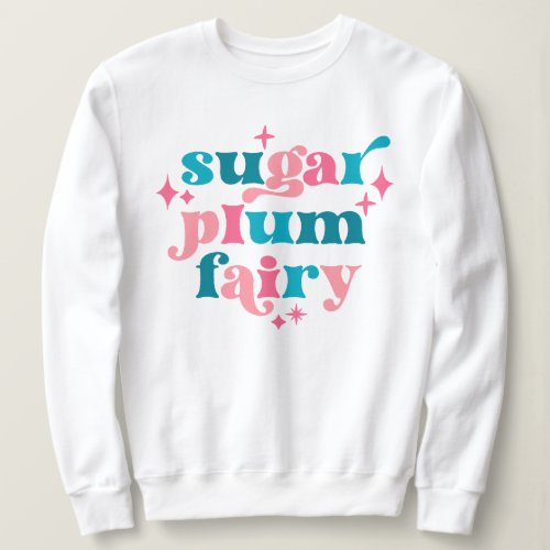 Fairycore Typography Art Sugar Plum Fairy Sweatshirt