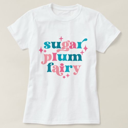 Fairycore Typography Art Sugar Plum Fairy T_Shirt
