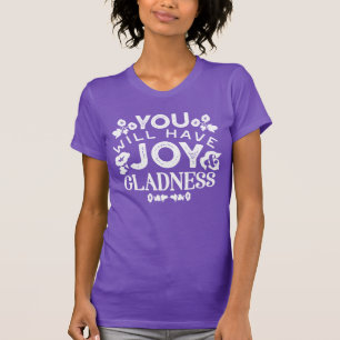 Faith and Happiness – Joy and Gladness Quotes T-Shirt