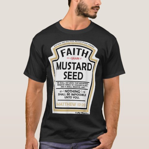 Faith as a Grain of Mustard Seed Christian Parody  T_Shirt