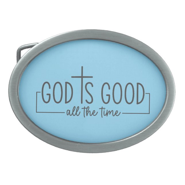 Faith Based Belt Buckle - God Is Good all the time (Front)