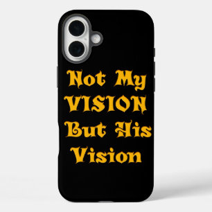 Faith-Based Text Art: Not My Vision But His Vision iPhone 16 Plus Case
