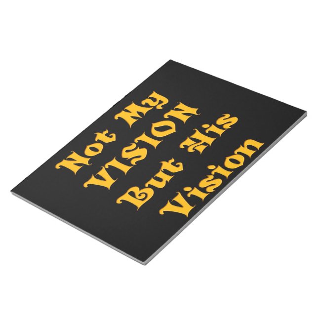 Faith-Based Text Art: Not My Vision But His Vision Notepad (Angled)