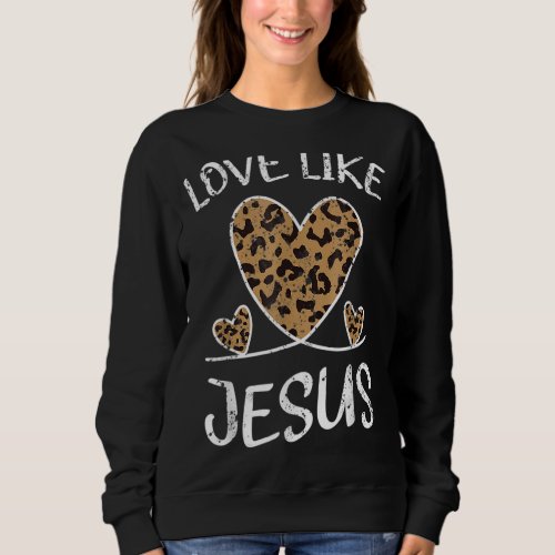 Faith Bible Blessed Christian Cheeta Leopard Love  Sweatshirt