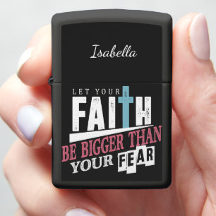 Faith Bigger Than Fear Zippo Lighter