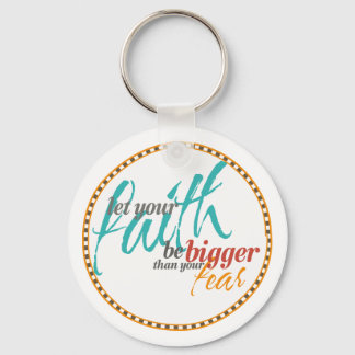 Faith Bigger than your Fear Quote Keychain