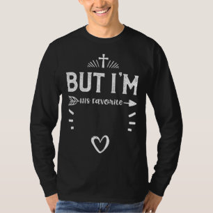 Faith But I m His Favorite Jesus Sayings T-Shirt