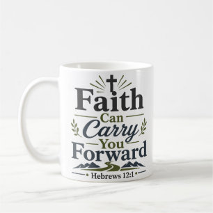 Faith Can Carry You Forward Inspirational Quote Coffee Mug