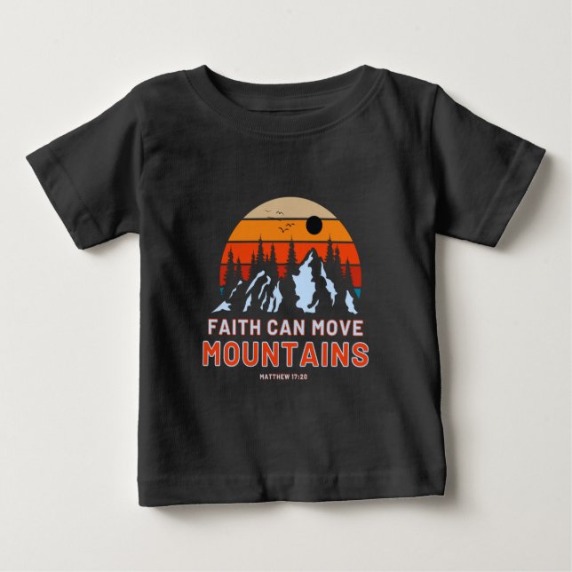 Faith Can Move Mountains Bible Baby T-Shirt (Front)