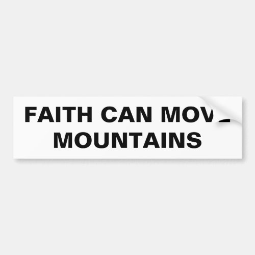 Faith Can Move Mountains Bumper Sticker