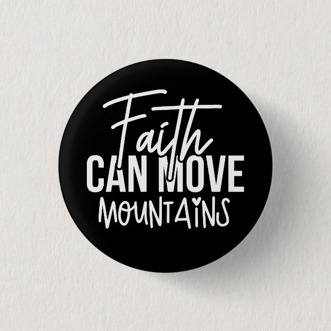 Faith Can Move Mountains Button (Front)