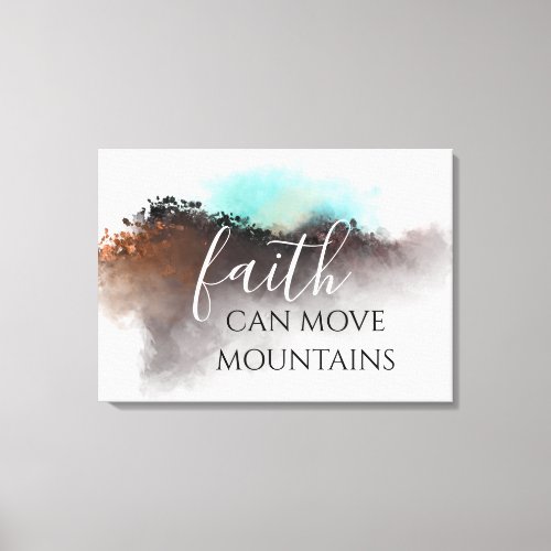 FAITH CAN MOVE MOUNTAINS CANVAS PRINT