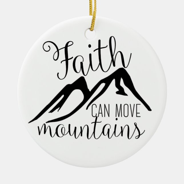 faith can move mountains ceramic ornament (Front)