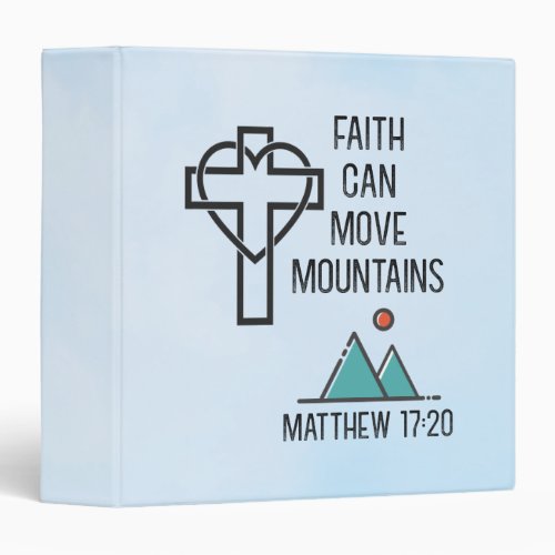 Faith Can Move Mountains Christian Bible Quote 3 Ring Binder